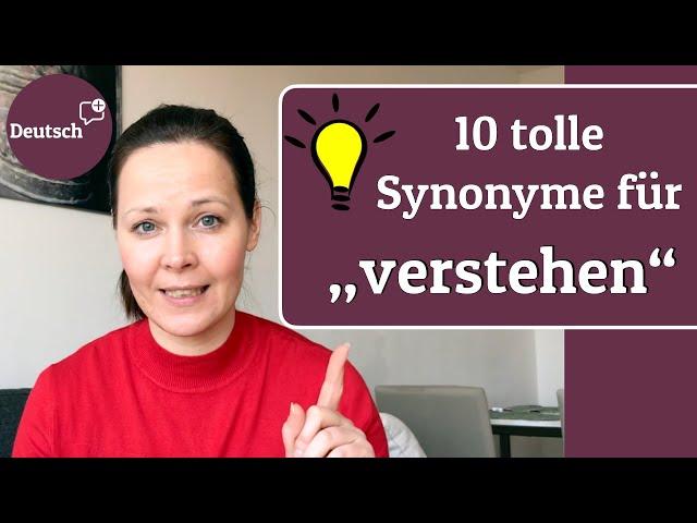 10 Synonyme für "verstehen" (Wortschatz erweitern, Deutsch B2-C2)