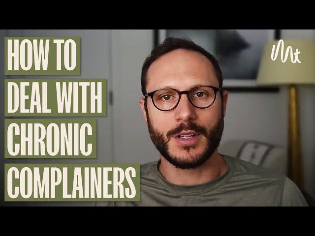 How to Deal with Chronic Complainers