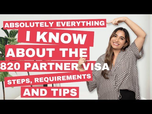 Absolutely everything I know about the 820 Partner Visa: Steps, Requirements, and Tips