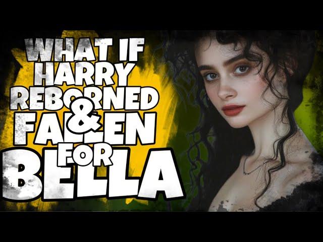 ASSUME HARRY POTTER REBORNED, FALLEN AND MARRIED WITH BELLASTRIX? PART 1