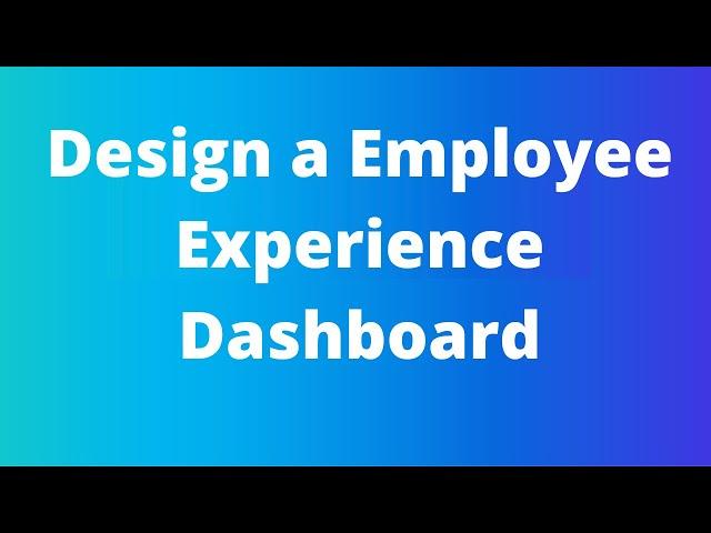 How to build an Employee Experience Dashboard for HR and Senior Leaders