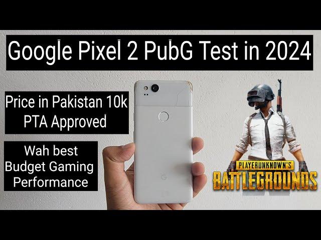 Google Pixel 2 PubG Review in 2024 price in Pakistan just 10k PTA Approved