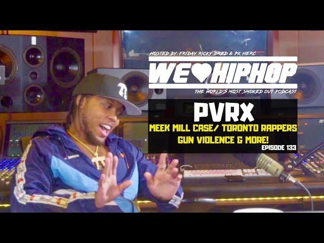 PVRX on Meek Mill Case/ Fav Toronto Rappers & Toronto Gun Violence | S4 E133