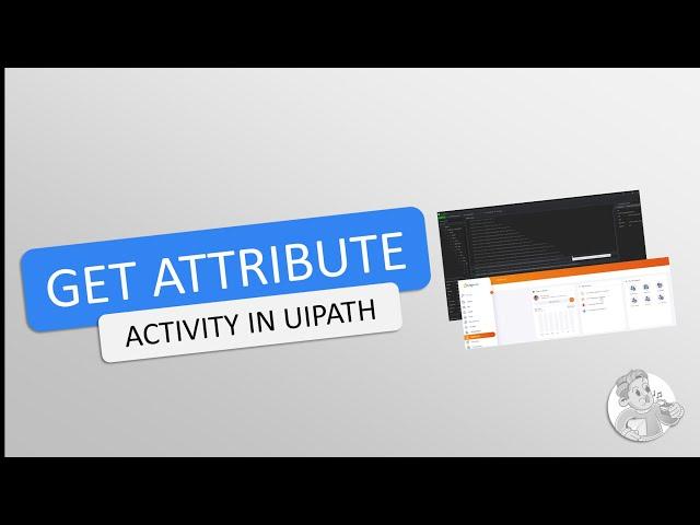 UiPath | Get Attribute Activity