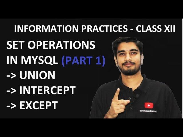 Lecture 20 -Set Operations | UNION | INTERSECT | EXCEPT |  MYSQL | Class XII | Information Practices