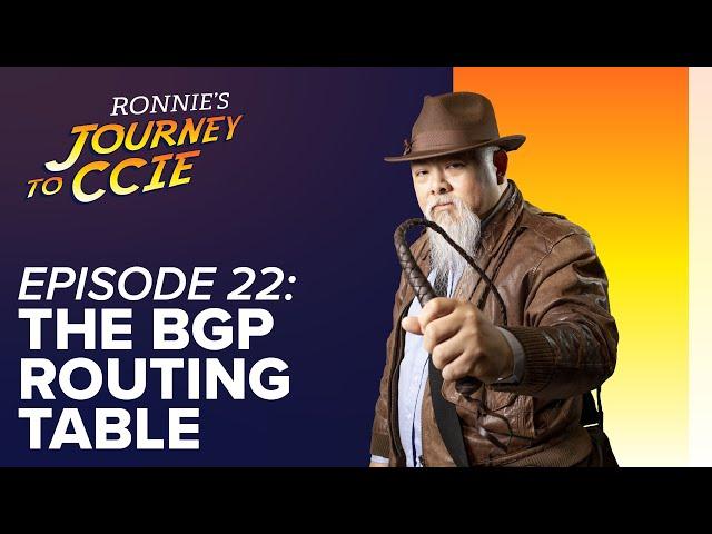 Episode 22 - The BGP Routing Table - Journey to CCIE