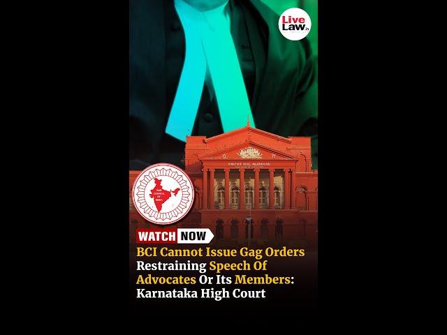 BCI Cannot Issue Gag Orders Restraining Speech Of Advocates Or Its Members: Karnataka High Court