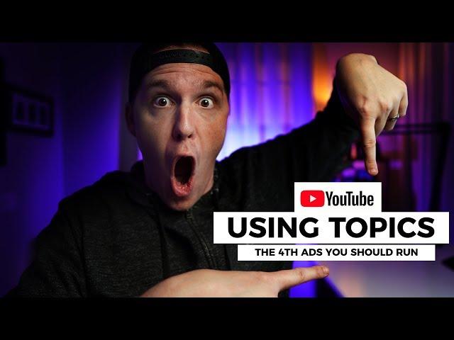 How To Use Topics Targeting With YouTube Ads