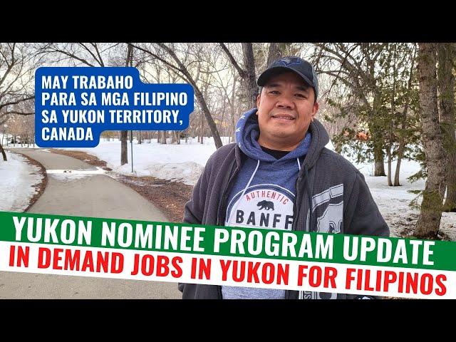 TRABAHO PARA SA MGA FILIPINO | YUKON NOMINEE PROGRAM | PROVINCIAL  NOMINEE PROGRAM | YUKON CANADA