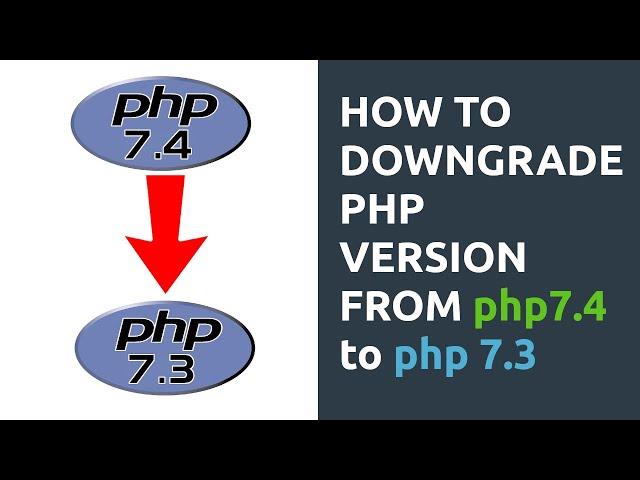 How to downgrade php version from php7.4 to php7.3 in ubuntu