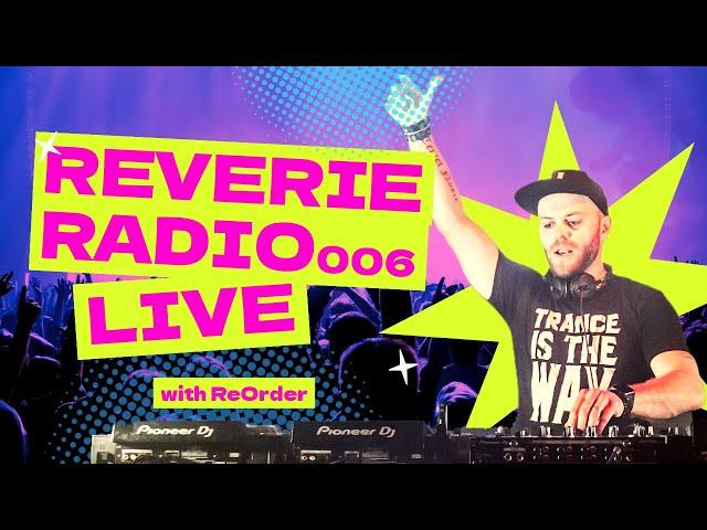 Reverie Radio 006 with ReOrder - Trance, Progressive, Techno Dj Mix