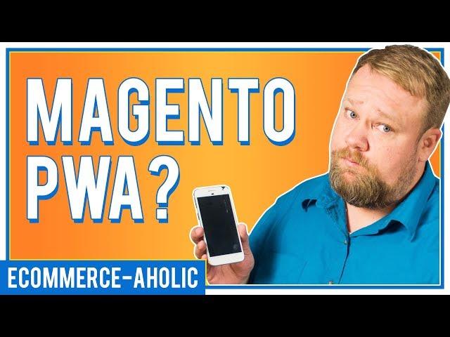 Magento PWA:  Are progressive web apps the future of eCommerce?