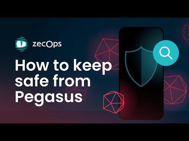 Keeping safe from pegasus and other mobile attacks by NSO-like companies using ZecOps Mobile XDR