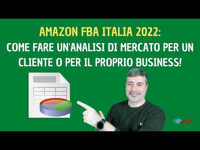 AMAZON FBA ITALIA: COME FARE UN'ANALISI DI MERCATO PER UN CLIENTE O PER IL PROPRIO BUSINESS!