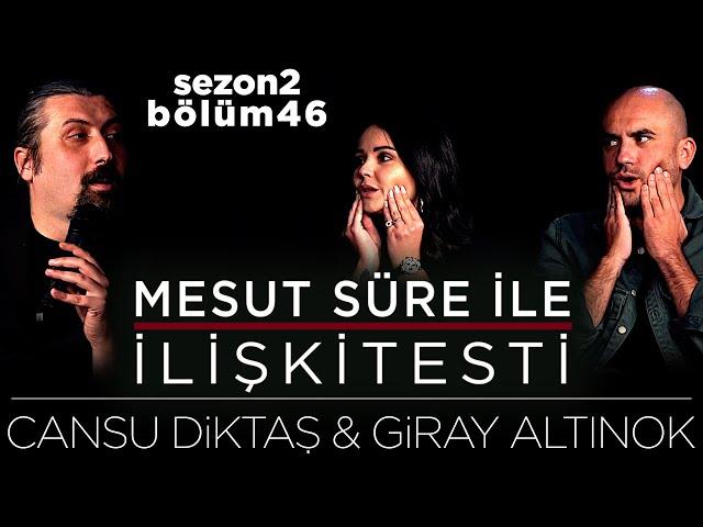 Mesut Süre İle İlişki Testi | Konuklar: Cansu Diktaş & Giray Altınok