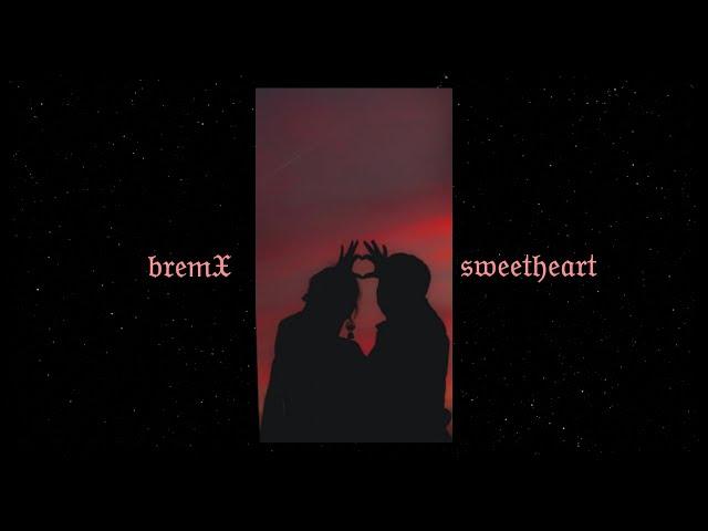 bremX - sweetheart