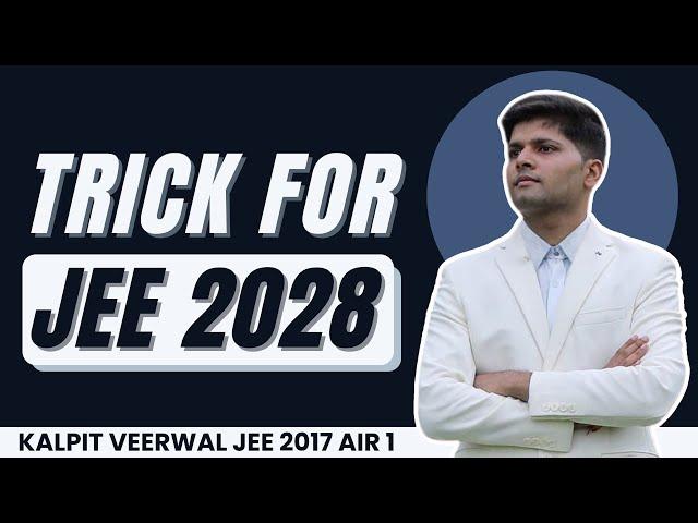 JEE 2028: Tips and Tricks for AIR 1 (By AIR 1)