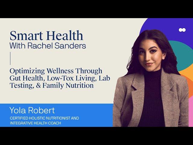 Yola Robert: Optimizing Wellness Through Gut Health, Low-Tox Living, Lab Testing, & Family Nutrition