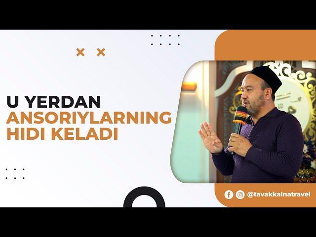 U yerdan ansoriylarning hidi keladi | Tavakkalna Travel