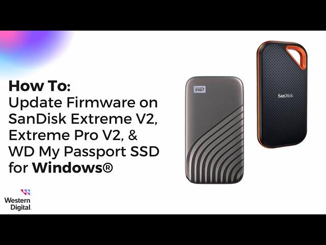 How To Update Firmware on SanDisk Extreme V2, Pro V2, & WD My Passport SSD for Windows®