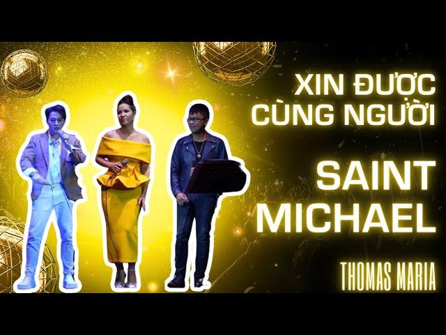 Xin Được Cùng Người & Saint Michael - Duy Zuno, Dật Hanh, Lý Hoàng Kim | Thomas Maria