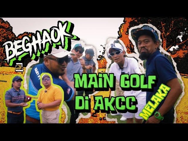 YB (YANG BEGHAOK) BERANGAN JADI ORANG KAYA! | MAIN GOLF DI AKCC, MELAKA