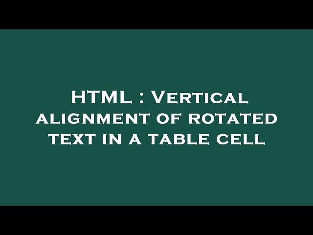 HTML : Vertical alignment of rotated text in a table cell