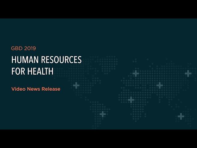 IHME | Video News Release | Human Resources for Health