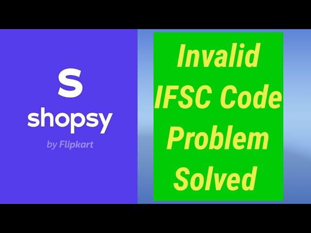 How to fix Invalid IFSC code problem solve in Shopsy | IFSC Code - Invalid IFSC code