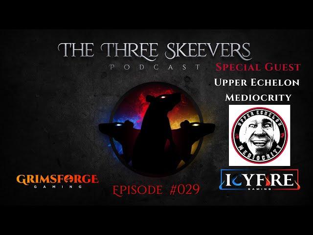 ESO (The Three Skeevers Podcast) Ep.029 - Special Guest Upper Echelon Mediocrity! #ESO​​​​​ #Podcast