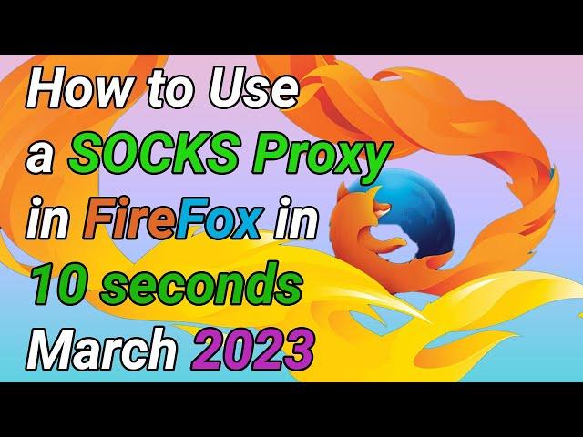 How to Use A SOCKS Proxy in FireFox 2023 Edition