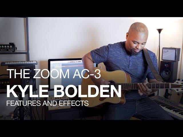 The Zoom AC-3 Acoustic Creator: Kyle Bolden and AC-3 features/effects