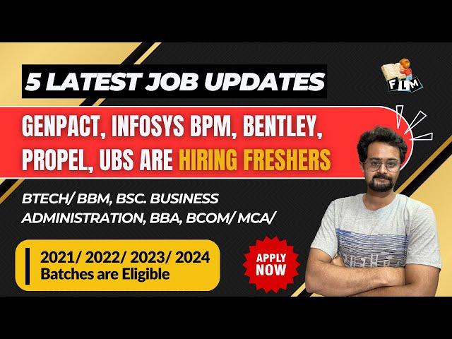 5 Exciting Job Updates || Genpact, Infosys BPM, Bentley, Propel, UBS are Hiring Freshers || FLM