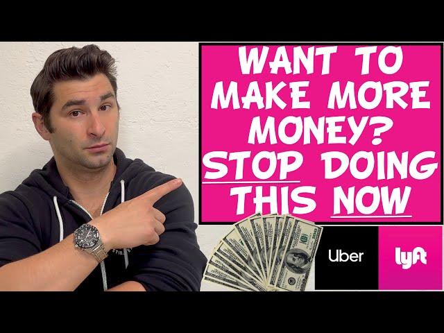 Want to make MORE money as an Uber Driver & Lyft Driver? STOP doing this NOW