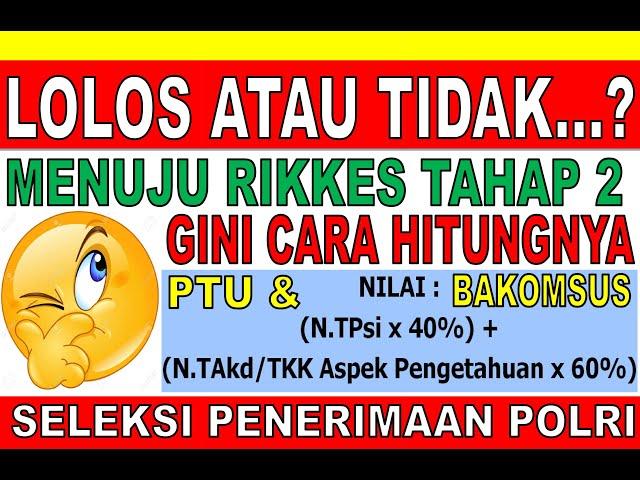 LOLOS ATAU TIDAK KE RIKKES TAHAP 2? GINI CARA HITUNGNYA | BERLAKU UNTUK BINTARA PTU DAN BAKOMSUS