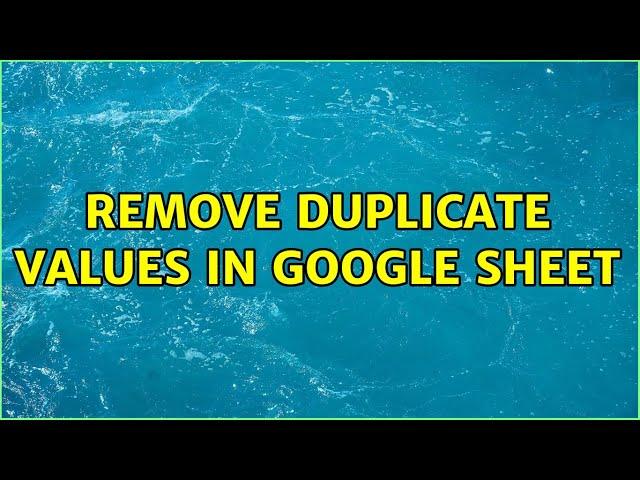 Remove duplicate values in Google Sheet (2 Solutions!!)