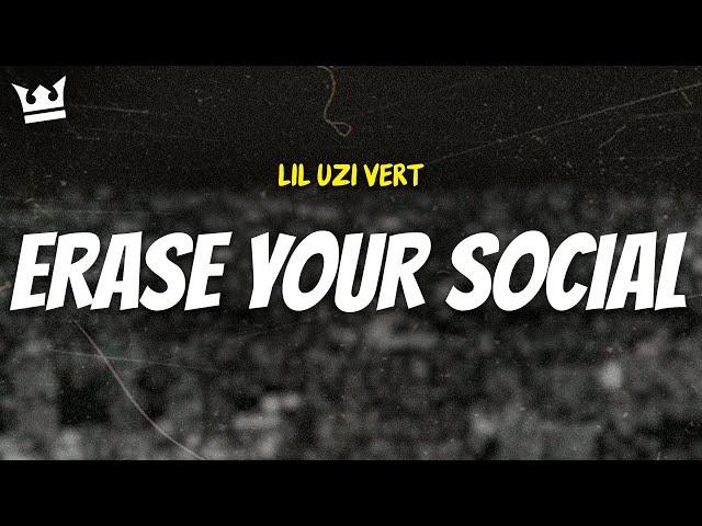 lil uzi vert - ERASE YOUR SOCIAL (LYRICS)