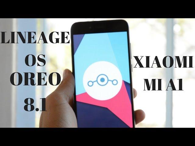 Lineage OS 15.1 Android 8.1 For Xiaomi MI A1 First 8.1 Oreo ROM!!!!!