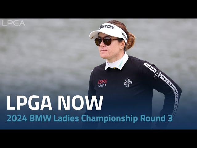 LPGA Now | 2024 BMW Ladies Championship Round 3