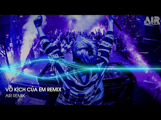 Vở Kịch Của Em Remix - Gạt Nước Mắt Của Anh Thật Sâu Vào Đáy Lòng Remix - Nhìn Em Lần Cuối Remix