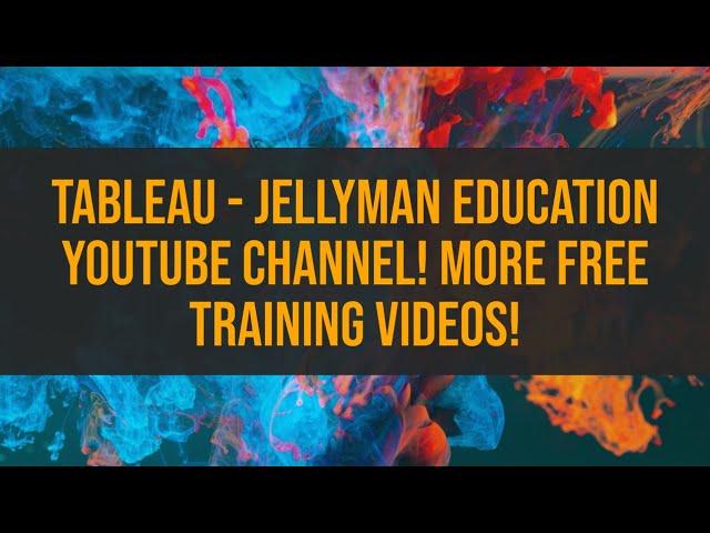 Tableau - Jellyman Education YouTube Channel! More FREE Training Videos!