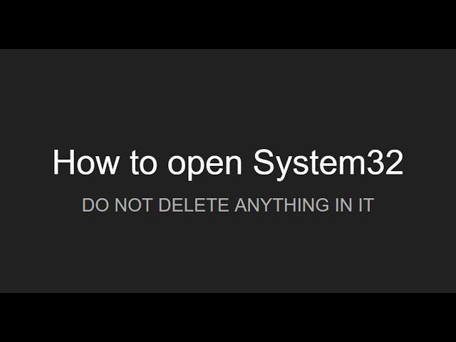 How to open System32 (ONLY TO LOOK AT!)