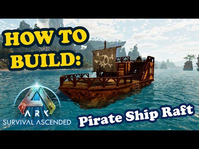 How to Build a PIRATE SHIP on a RAFT in Ark: Survival Ascended