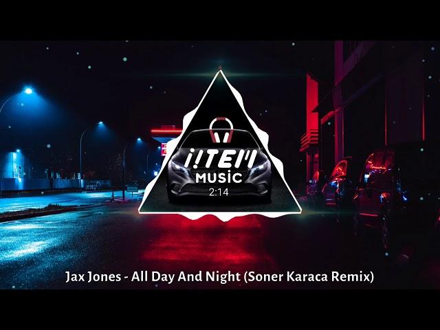 Jax Jones - All Day And Night (Soner Karaca Remix)