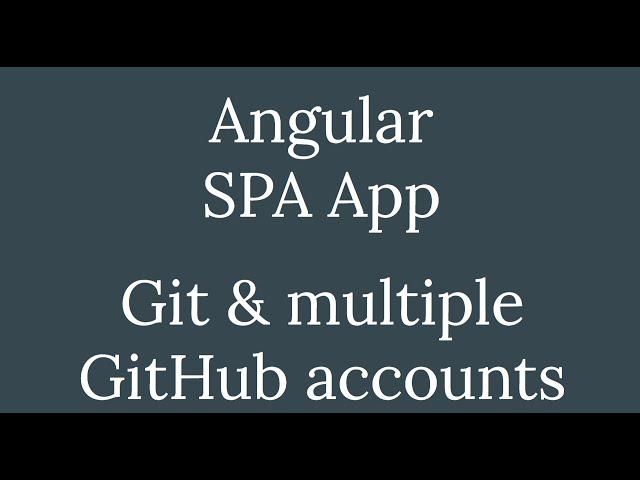 Angular - Собеседование - домашнее задание - Git & multiple GitHub accounts