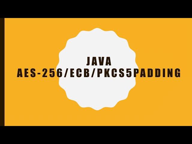 AES 256 Encryption and Decryption in Java (ECB) Mode