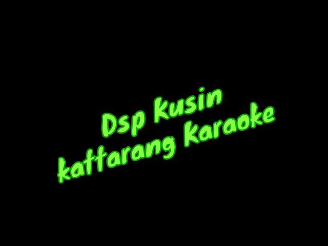 DSP - Kusin kattarang | Instrumental Lyrics | Karaoke