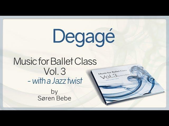 Degagé from Music for Ballet Class Vol.3 - ballet class music with a Jazz twist by Søren Bebe