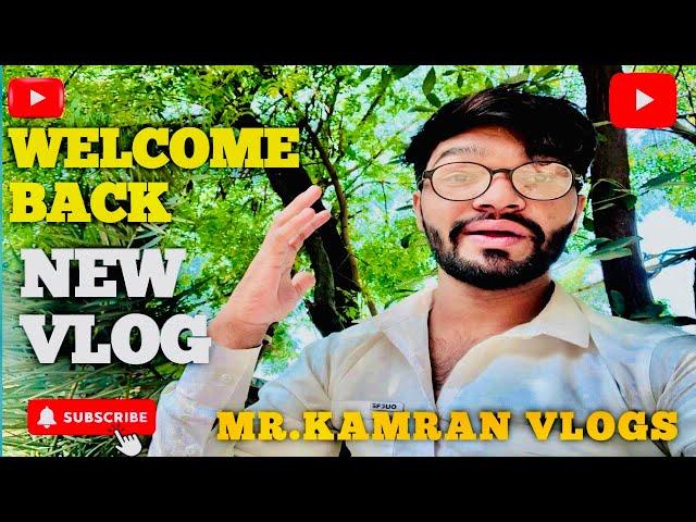 HELLO || WELCOME BACK TO NEW VLOG || Daily VLOGS|| Mr kamran vlogs || SUBSCRIBE NOW