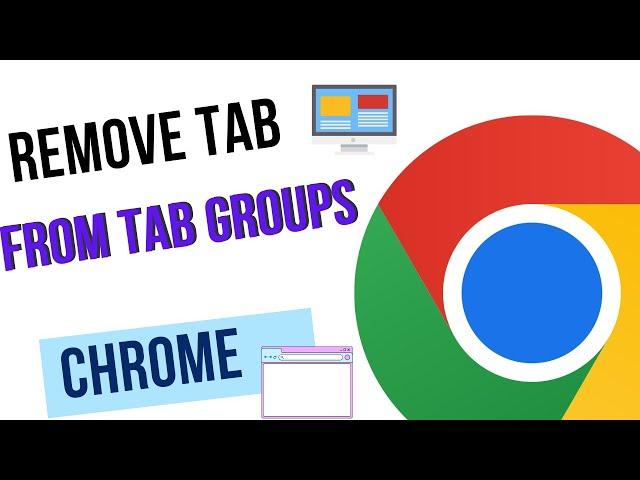 How to Remove a Tab from Tab Groups in Google Chrome: Simplify Your Browsing Experience!